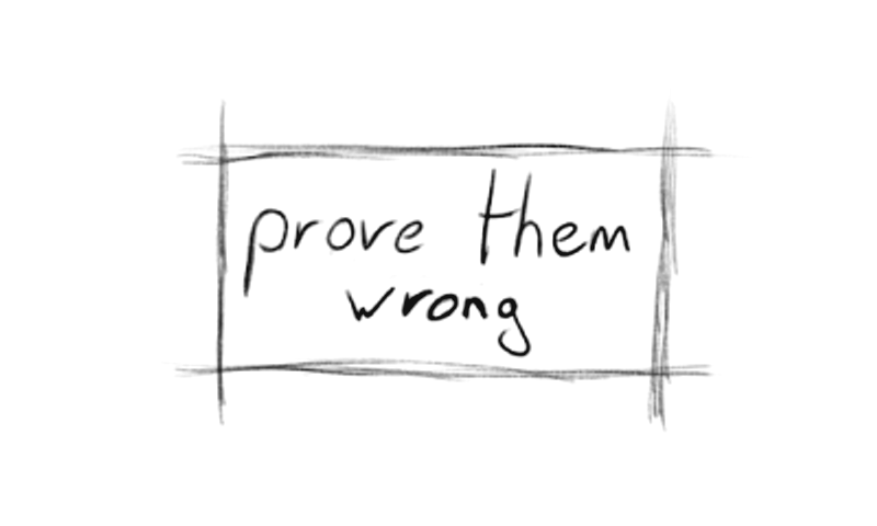 Skizze: „prove them wrong“